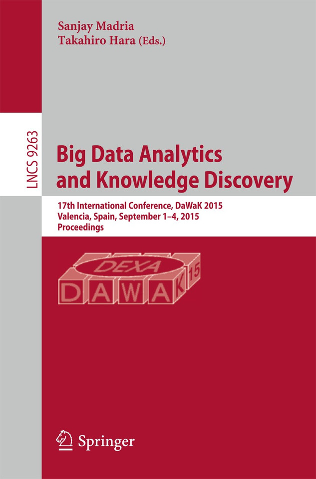 Big Data Analytics and Knowledge Discovery: 17th International Conference, DaWaK 2015, Valencia, Spain, September 1-4, 2015, Proceedings (Lecture Notes in Computer Science #9263) book cover by 