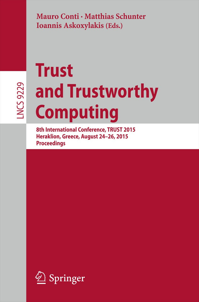 Trust and Trustworthy Computing: 8th International Conference, TRUST 2015, Heraklion, Greece, August 24-26, 2015, Proceedings (Lecture Notes in Computer Science #9229) book cover by 