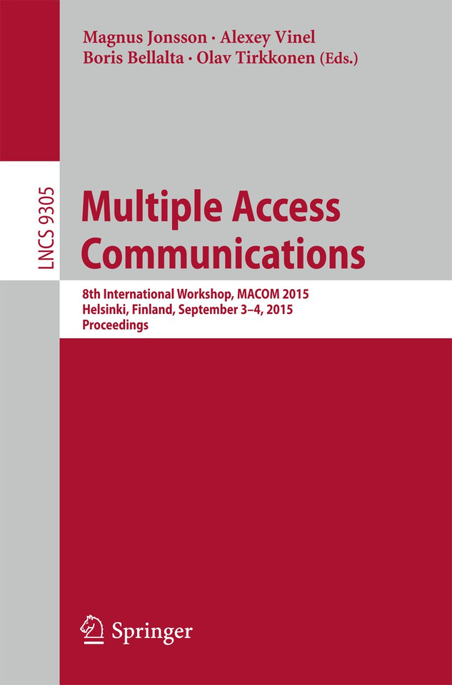 Multiple Access Communications: 8th International Workshop, MACOM 2015, Helsinki, Finland, September 3-4, 2015, Proceedings (Lecture Notes in Computer Science #9305) book cover by 