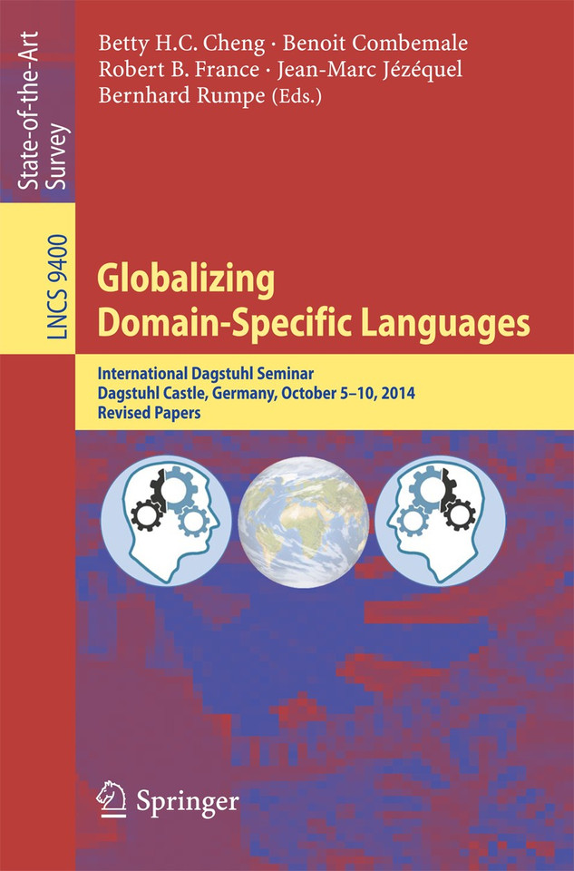 Globalizing Domain-Specific Languages: International Dagstuhl Seminar, Dagstuhl Castle, Germany, October 5-10, 2014, Revised Papers (Lecture Notes in Computer Science #9400) book cover by 