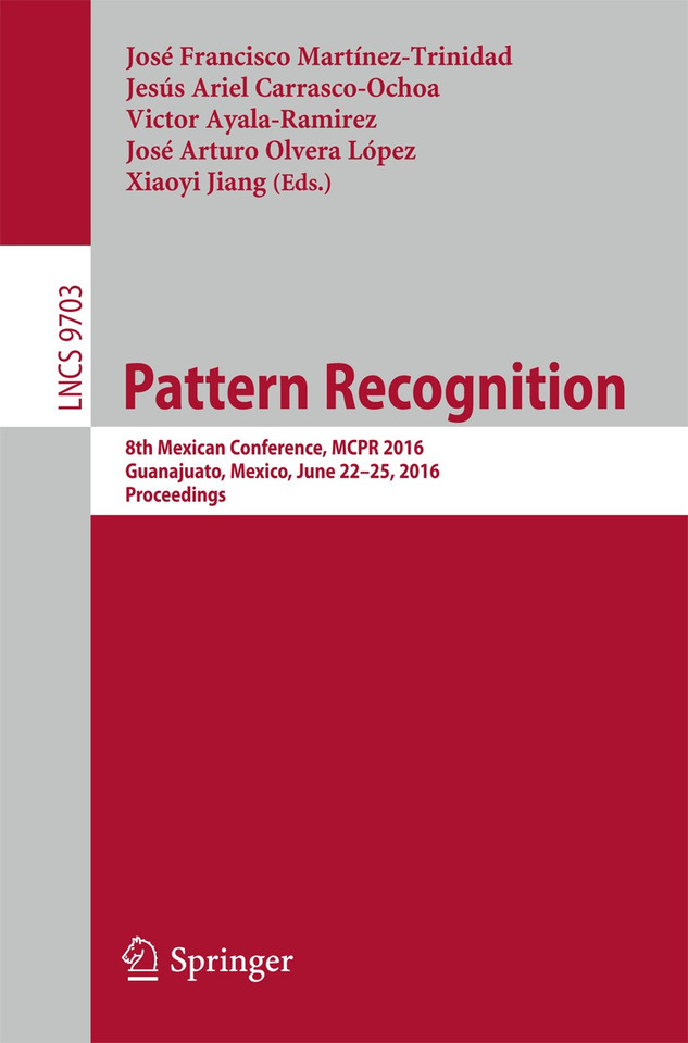 Pattern Recognition: 8th Mexican Conference, MCPR 2016, Guanajuato, Mexico, June 22-25, 2016. Proceedings (Lecture Notes in Computer Science #9703) book cover by 