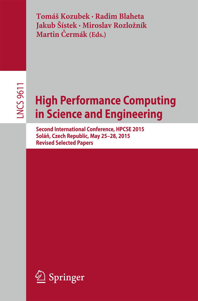 High Performance Computing in Science and Engineering: Second International Conference, HPCSE 2015, Soláň, Czech Republic, May 25-28, 2015, Revised Selected Papers (Lecture Notes in Computer Science #9611) book cover by 
