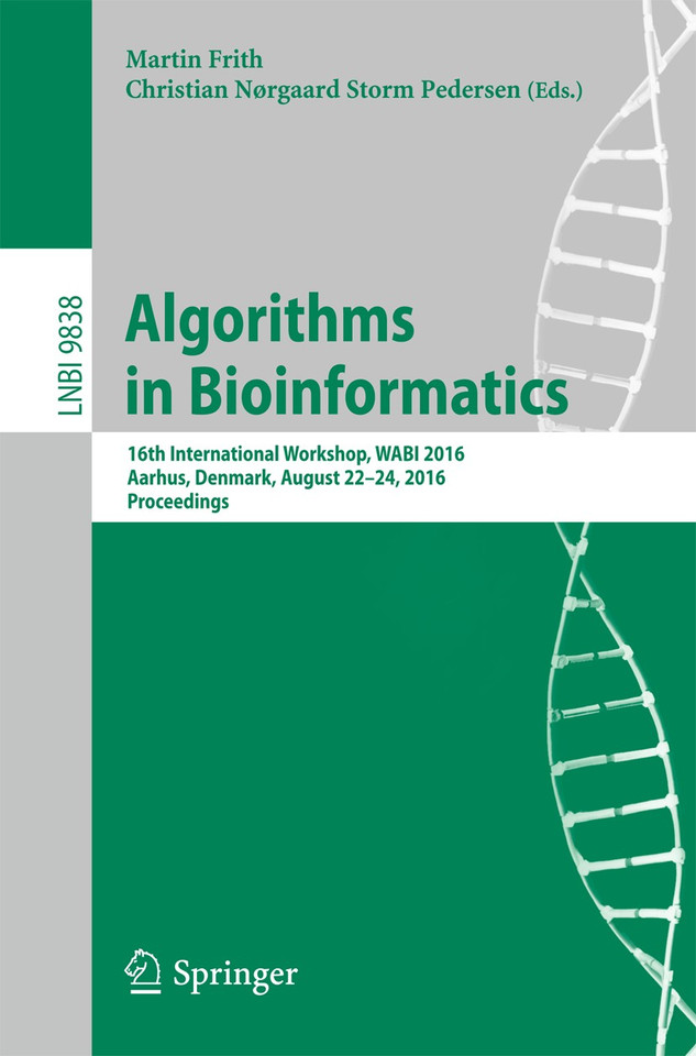 Algorithms in Bioinformatics: 16th International Workshop, WABI 2016, Aarhus, Denmark, August 22-24, 2016. Proceedings (Lecture Notes in Computer Science #9838) book cover by 