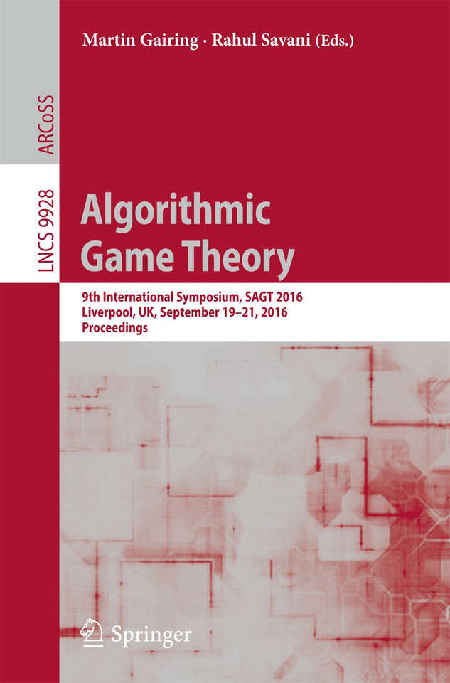 Algorithmic Game Theory: 9th International Symposium, SAGT 2016, Liverpool, UK, September 19–21, 2016, Proceedings (Lecture Notes in Computer Science #9928) book cover by 