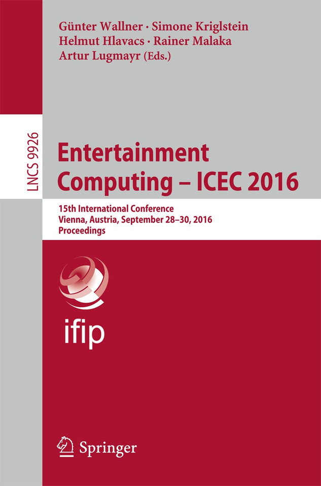 Entertainment Computing - ICEC 2016: 15th IFIP TC 14 International Conference, Vienna, Austria, September 28-30, 2016, Proceedings (Lecture Notes in Computer Science #9926) book cover by 