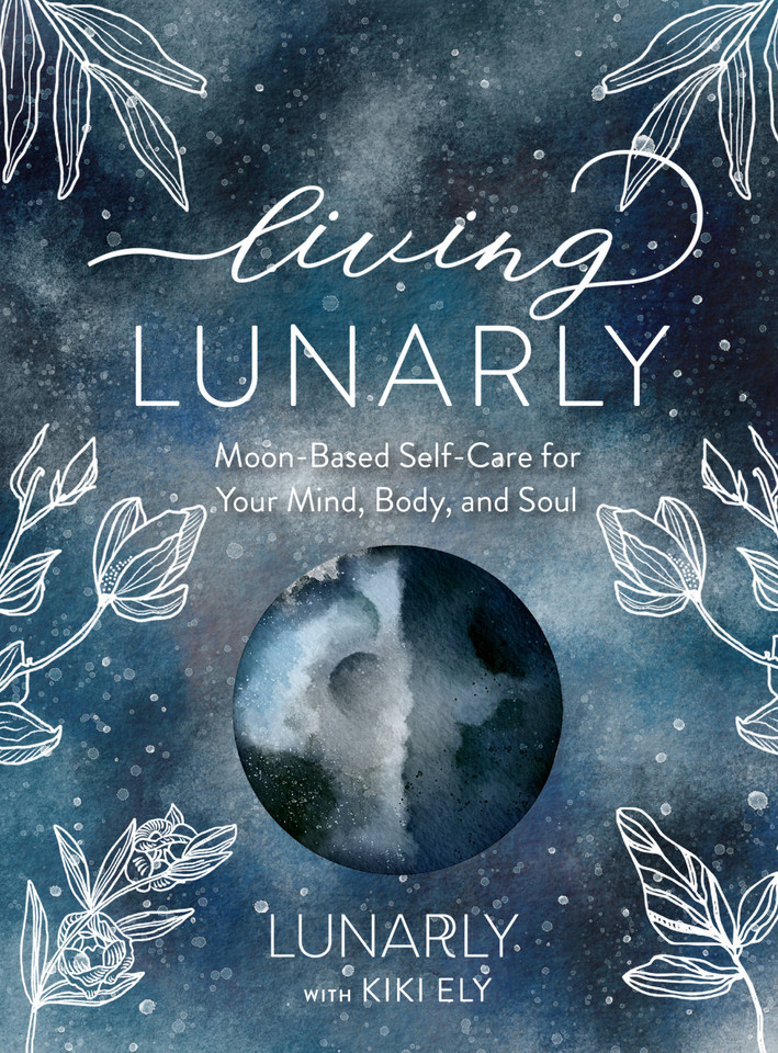 Living Lunarly: Moon-Based Self-Care for Your Mind, Body, and Soul book cover by Lunarly, Kiki Ely