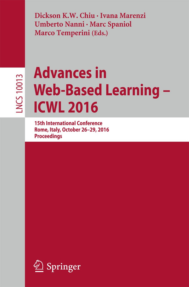 Advances in Web-Based Learning – ICWL 2016: 15th International Conference, Rome, Italy, October 26–29, 2016, Proceedings (Lecture Notes in Computer Science #10013) book cover by 