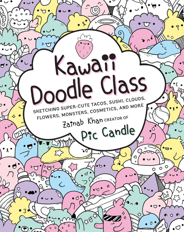 Kawaii Doodle Class: Sketching Super-Cute Tacos, Sushi, Clouds, Flowers, Monsters, Cosmetics, and More (Kawaii Doodle) book cover by Zainab Khan, Pic Candle