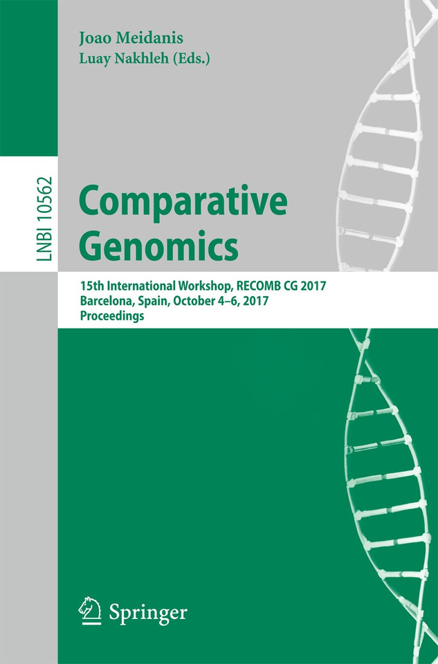 Comparative Genomics: 15th International Workshop, RECOMB CG 2017, Barcelona, Spain, October 4-6, 2017, Proceedings (Lecture Notes in Computer Science #10562) book cover by 