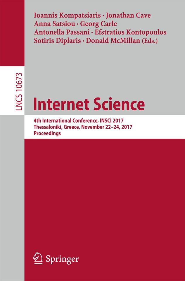 Internet Science: 4th International Conference, INSCI 2017, Thessaloniki, Greece, November 22-24, 2017, Proceedings (Lecture Notes in Computer Science #10673) book cover by 