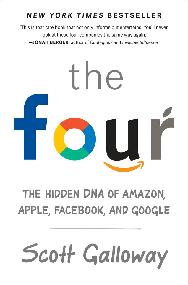 The Four: The Hidden DNA of Amazon, Apple, Facebook, and Google book cover by Scott Galloway