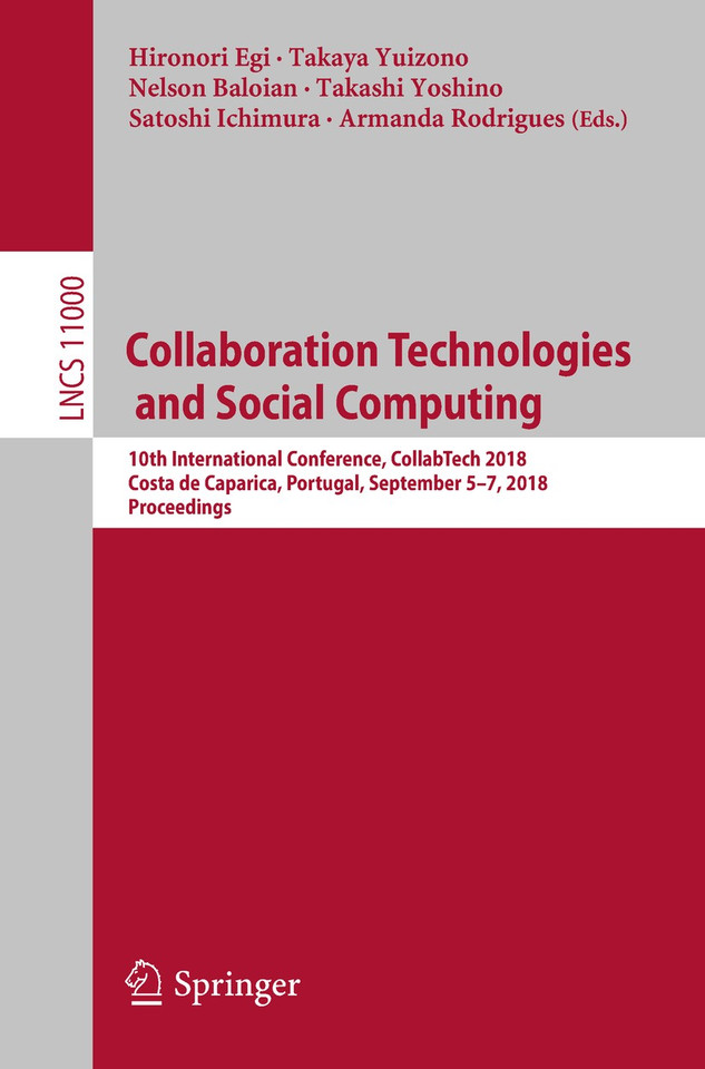 Collaboration Technologies and Social Computing: 10th International Conference, CollabTech 2018, Costa de Caparica, Portugal, September 5-7, 2018, Proceedings (Lecture Notes in Computer Science #11000) book cover by 