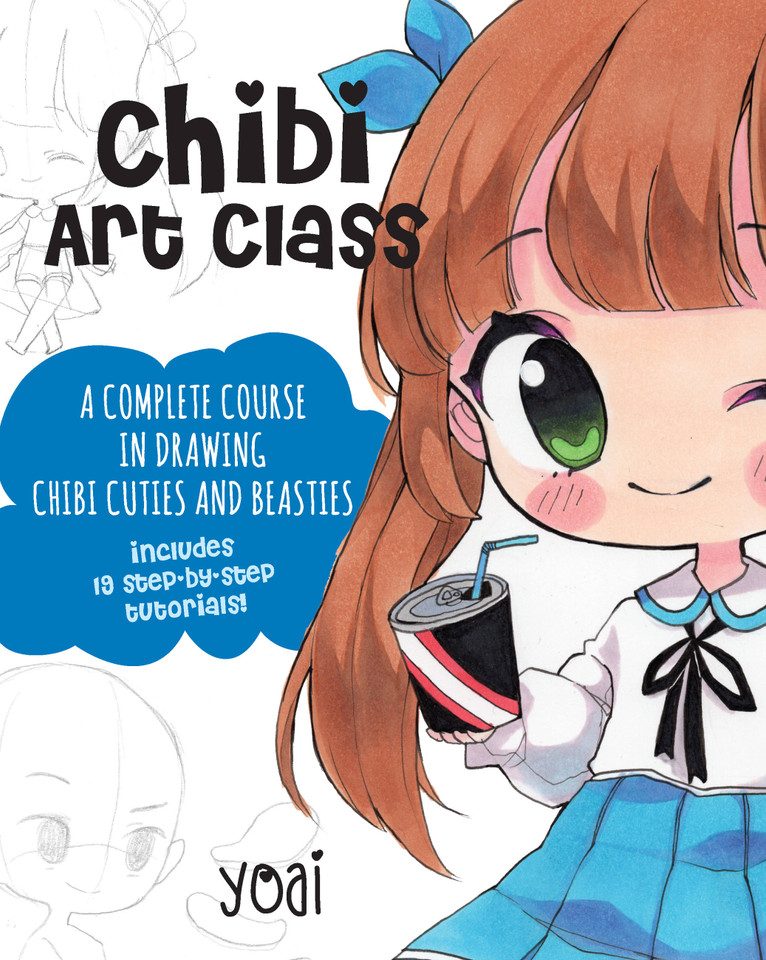 Chibi Art Class: A Complete Course in Drawing Chibi Cuties and Beasties - Includes 19 step-by-step tutorials! (Cute and Cuddly Art) book cover by Yoai