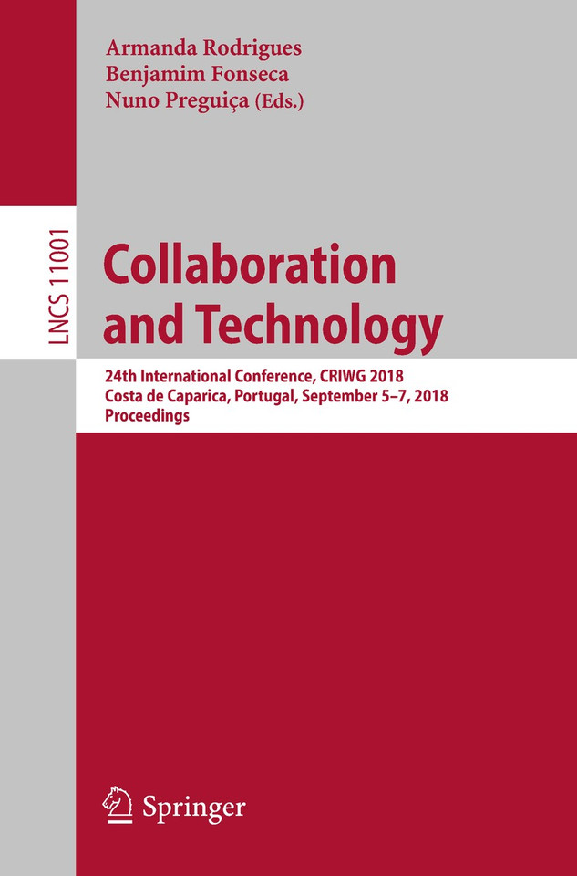Collaboration and Technology: 24th International Conference, CRIWG 2018, Costa de Caparica, Portugal, September 5-7, 2018, Proceedings (Lecture Notes in Computer Science #11001) book cover by 