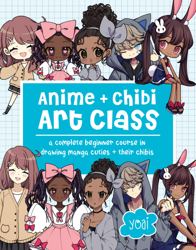 Anime + Chibi Art Class: A Complete Beginner Course in Drawing Manga Cuties + Their Chibis book cover by Yoai