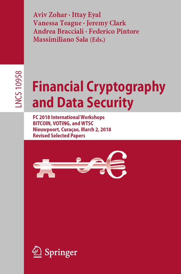 Financial Cryptography and Data Security: FC 2018 International Workshops, BITCOIN, VOTING, and WTSC, Nieuwpoort, Curaçao, March 2, 2018, Revised Selected Papers (Lecture Notes in Computer Science #10958) book cover by 