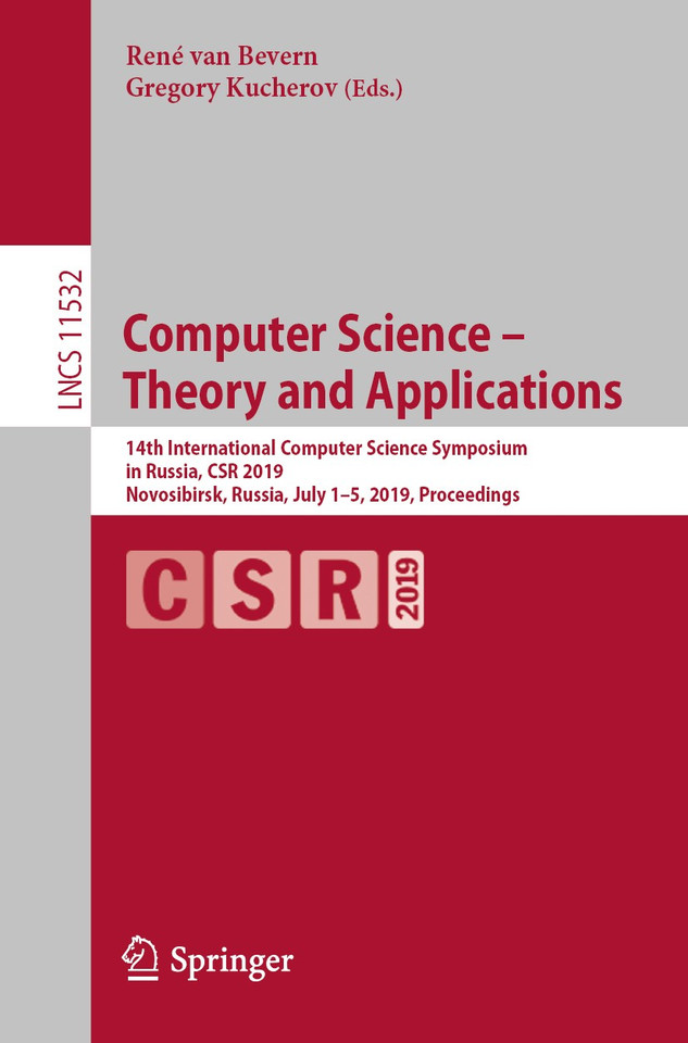 Computer Science – Theory and Applications: 14th International Computer Science Symposium in Russia, CSR 2019, Novosibirsk, Russia, July 1–5, 2019, Proceedings (Lecture Notes in Computer Science #11532) book cover by 