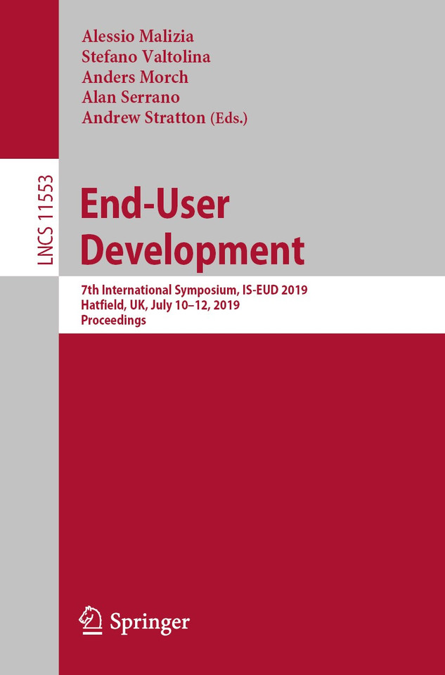 End-User Development: 7th International Symposium, IS-EUD 2019, Hatfield, UK, July 10–12, 2019, Proceedings (Lecture Notes in Computer Science #11553) book cover by 