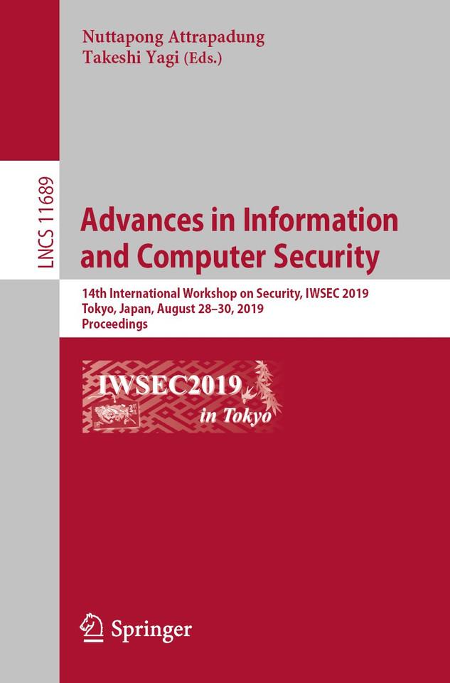 Advances in Information and Computer Security: 14th International Workshop on Security, IWSEC 2019, Tokyo, Japan, August 28–30, 2019, Proceedings (Lecture Notes in Computer Science #11689) book cover by 