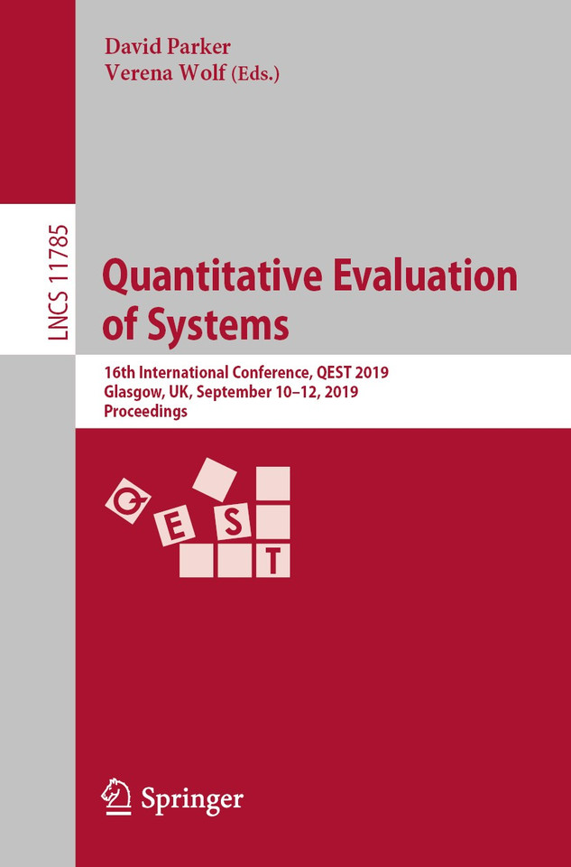 Quantitative Evaluation of Systems: 16th International Conference, QEST 2019, Glasgow, UK, September 10–12, 2019, Proceedings (Lecture Notes in Computer Science #11785) book cover by 