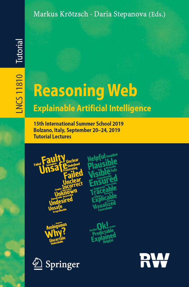 Reasoning Web. Explainable Artificial Intelligence: 15th International Summer School 2019, Bolzano, Italy, September 20–24, 2019, Tutorial Lectures (Lecture Notes in Computer Science #11810) book cover by 