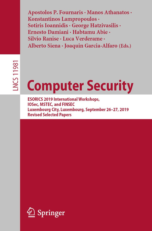 Computer Security: ESORICS 2019 International Workshops, IOSec, MSTEC, and FINSEC, Luxembourg City, Luxembourg, September 26–27, 2019, Revised Selected Papers (Lecture Notes in Computer Science #11981) book cover by 