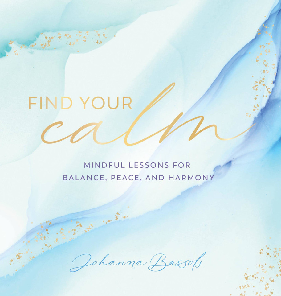 Find Your Calm: Mindful Lessons for Balance, Peace, and Harmony (Everyday Inspiration) book cover by Johanna Bassols