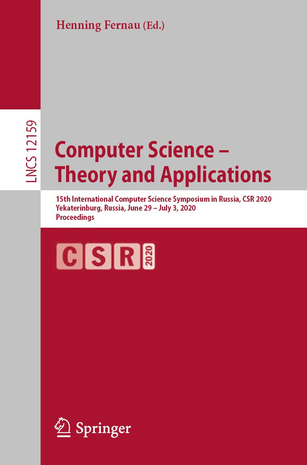 Computer Science – Theory and Applications: 15th International Computer Science Symposium in Russia, CSR 2020, Yekaterinburg, Russia, June 29 – July 3, 2020, Proceedings (Lecture Notes in Computer Science #12159) book cover by 