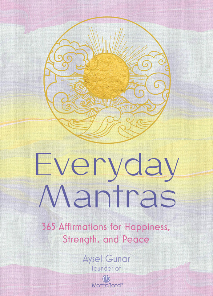Everyday Mantras: 365 Affirmations for Happiness, Strength, and Peace book cover by Aysel Gunar