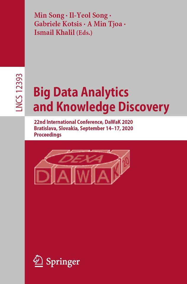 Big Data Analytics and Knowledge Discovery: 22nd International Conference, DaWaK 2020, Bratislava, Slovakia, September 14–17, 2020, Proceedings (Lecture Notes in Computer Science #12393) book cover by 