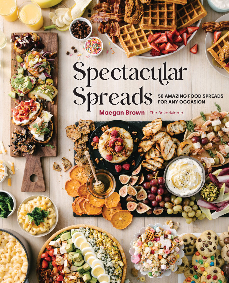 Spectacular Spreads: 50 Amazing Food Spreads for Any Occasion book cover by Maegan Brown