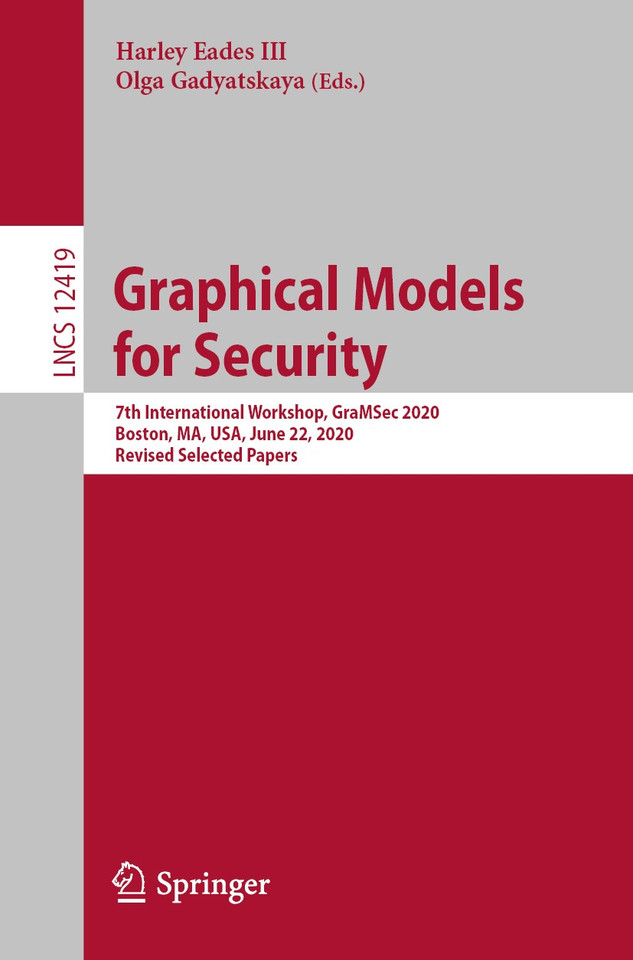 Graphical Models for Security: 7th International Workshop, GraMSec 2020, Boston, MA, USA, June 22, 2020, Revised Selected Papers (Lecture Notes in Computer Science #12419) book cover by 