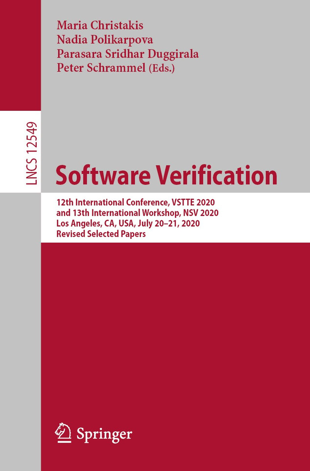 Software Verification: 12th International Conference, VSTTE 2020, and 13th International Workshop, NSV 2020, Los Angeles, CA, USA, July 20–21, 2020, Revised Selected Papers (Lecture Notes in Computer Science #12549) book cover by 