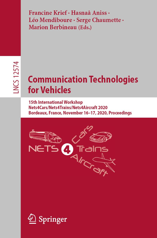 Communication Technologies for Vehicles: 15th International Workshop, Nets4Cars/Nets4Trains/Nets4Aircraft 2020, Bordeaux, France, November 16–17, 2020, Proceedings (Lecture Notes in Computer Science #12574) book cover by 