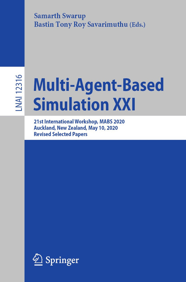 Multi-Agent-Based Simulation XXI: 21st International Workshop, MABS 2020, Auckland, New Zealand, May 10, 2020, Revised Selected Papers (Lecture Notes in Computer Science #12316) book cover by 