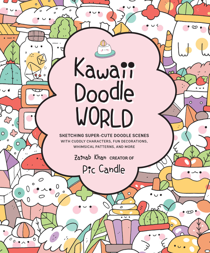 Kawaii Doodle World: Sketching Super-Cute Doodle Scenes with Cuddly Characters, Fun Decorations, Whimsical Patterns, and More (Kawaii Doodle) book cover by Pic Candle, Zainab Khan