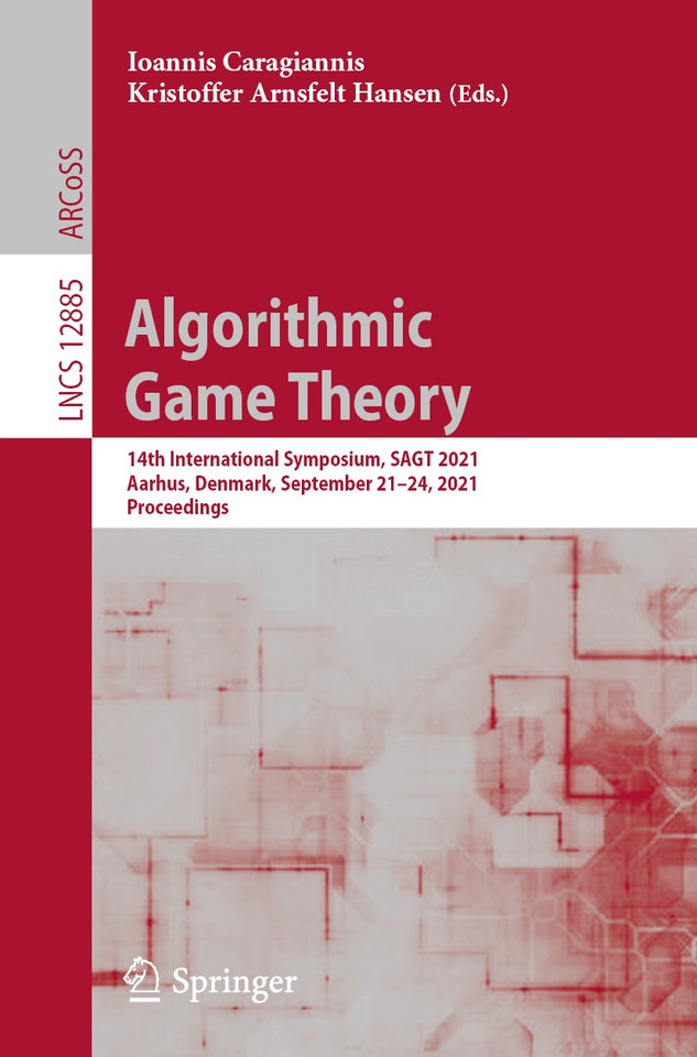 Algorithmic Game Theory: 14th International Symposium, SAGT 2021, Aarhus, Denmark, September 21–24, 2021, Proceedings (Lecture Notes in Computer Science #12885) book cover by 