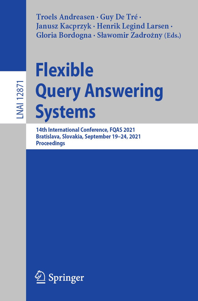 Flexible Query Answering Systems: 14th International Conference, FQAS 2021, Bratislava, Slovakia, September 19–24, 2021, Proceedings (Lecture Notes in Computer Science #12871) book cover by 