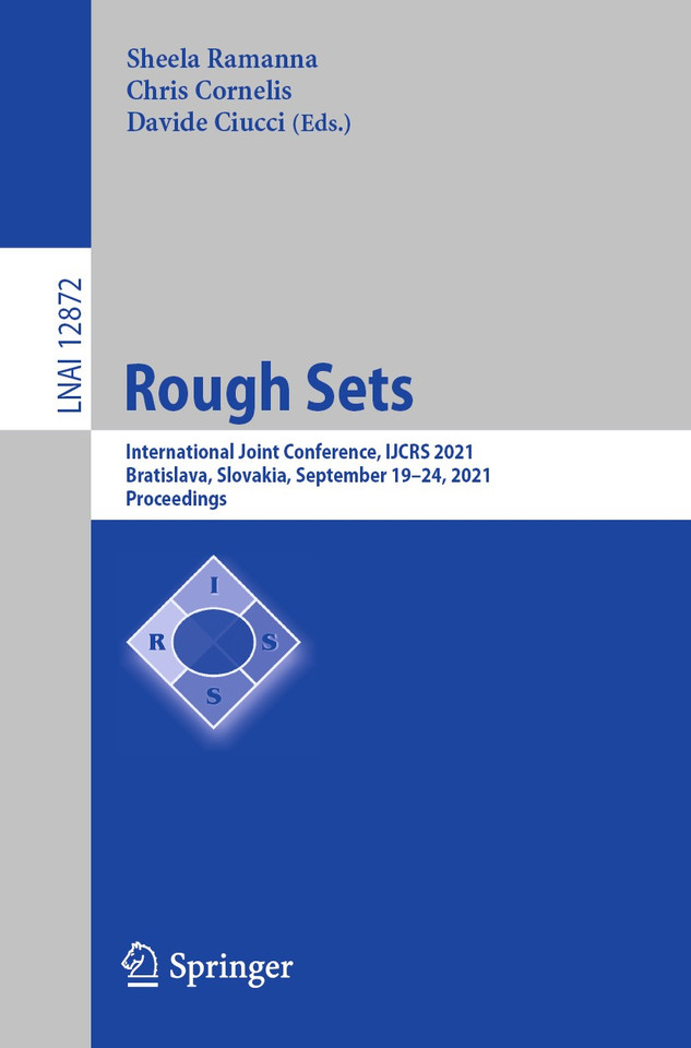 Rough Sets: International Joint Conference, IJCRS 2021, Bratislava, Slovakia, September 19–24, 2021, Proceedings (Lecture Notes in Computer Science #12872) book cover by 