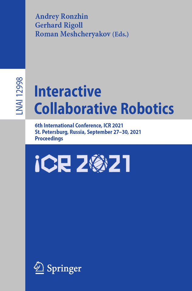 Interactive Collaborative Robotics: 6th International Conference, ICR 2021, St. Petersburg, Russia, September 27–30, 2021, Proceedings (Lecture Notes in Computer Science #12998) book cover by 