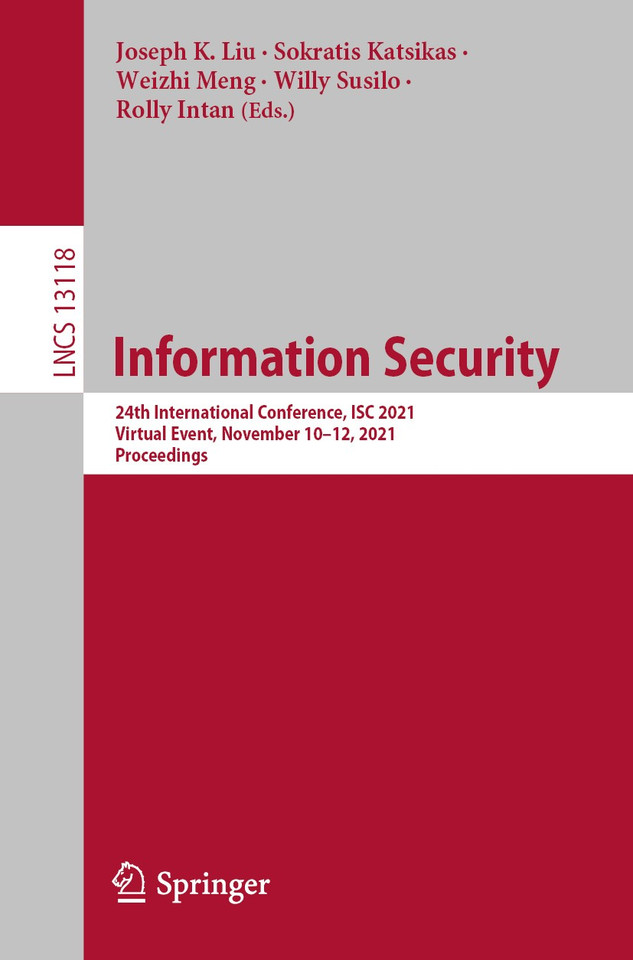 Information Security: 24th International Conference, ISC 2021, Virtual Event, November 10–12, 2021, Proceedings (Lecture Notes in Computer Science #13118) book cover by 