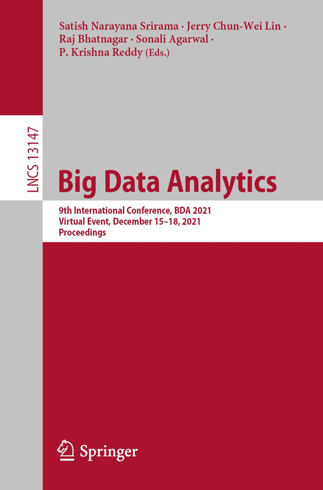 Big Data Analytics: 9th International Conference, BDA 2021, Virtual Event, December 15-18, 2021, Proceedings (Lecture Notes in Computer Science #13147) book cover by 