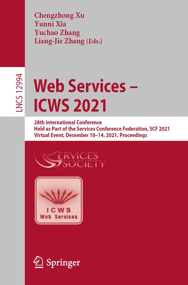Web Services – ICWS 2021: 28th International Conference, Held as Part of the Services Conference Federation, SCF 2021, Virtual Event, December 10–14, 2021, Proceedings (Lecture Notes in Computer Science #12994) book cover by 