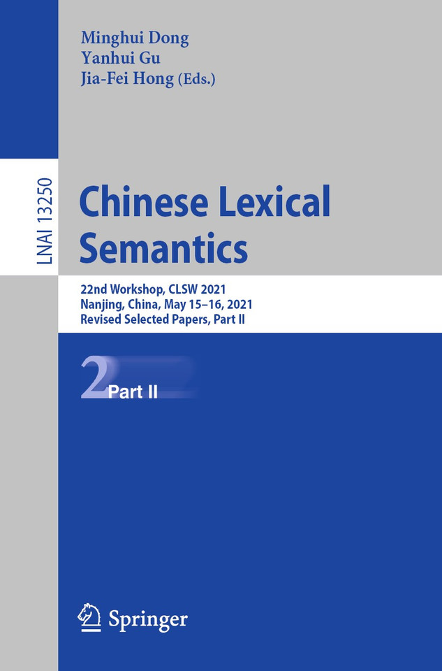 Chinese Lexical Semantics: 22nd Workshop, CLSW 2021, Nanjing, China, May 15–16, 2021, Revised Selected Papers, Part II (Lecture Notes in Computer Science #13250) book cover by 