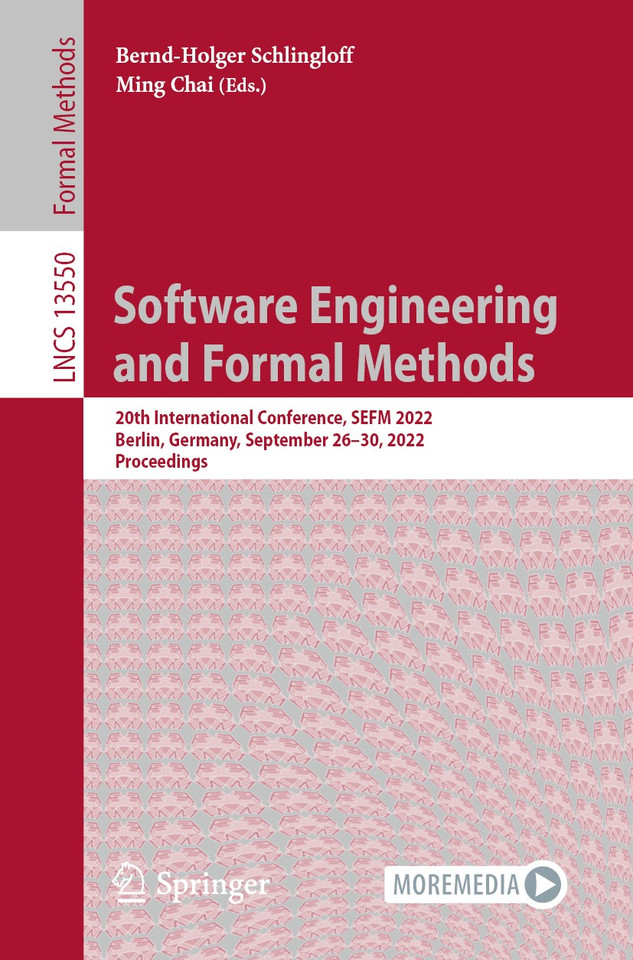 Software Engineering and Formal Methods: 20th International Conference, SEFM 2022, Berlin, Germany, September 26–30, 2022, Proceedings (Lecture Notes in Computer Science #13550) book cover by 