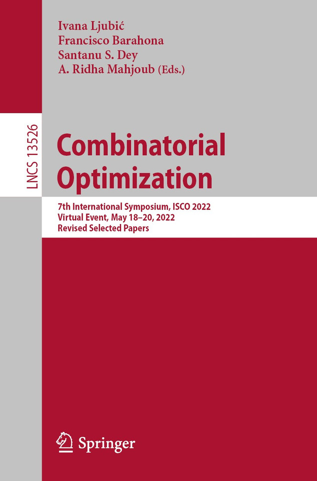 Combinatorial Optimization: 7th International Symposium, ISCO 2022, Virtual Event, May 18–20, 2022, Revised Selected Papers (Lecture Notes in Computer Science #13526) book cover by 