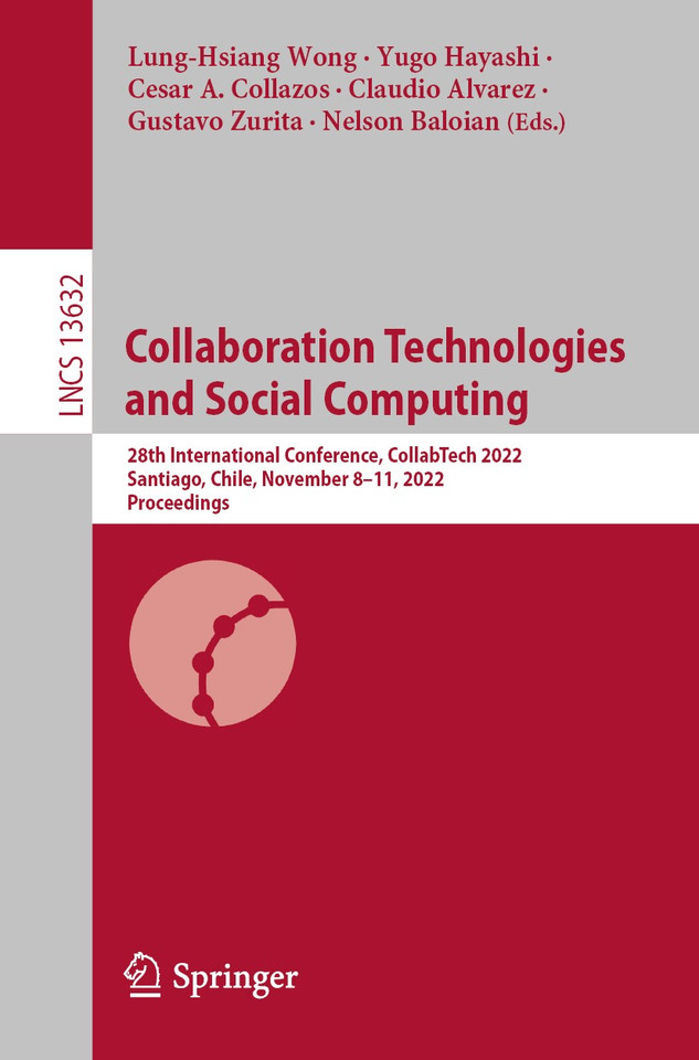 Collaboration Technologies and Social Computing: 28th International Conference, CollabTech 2022, Santiago, Chile, November 8–11, 2022, Proceedings (Lecture Notes in Computer Science #13632) book cover by 