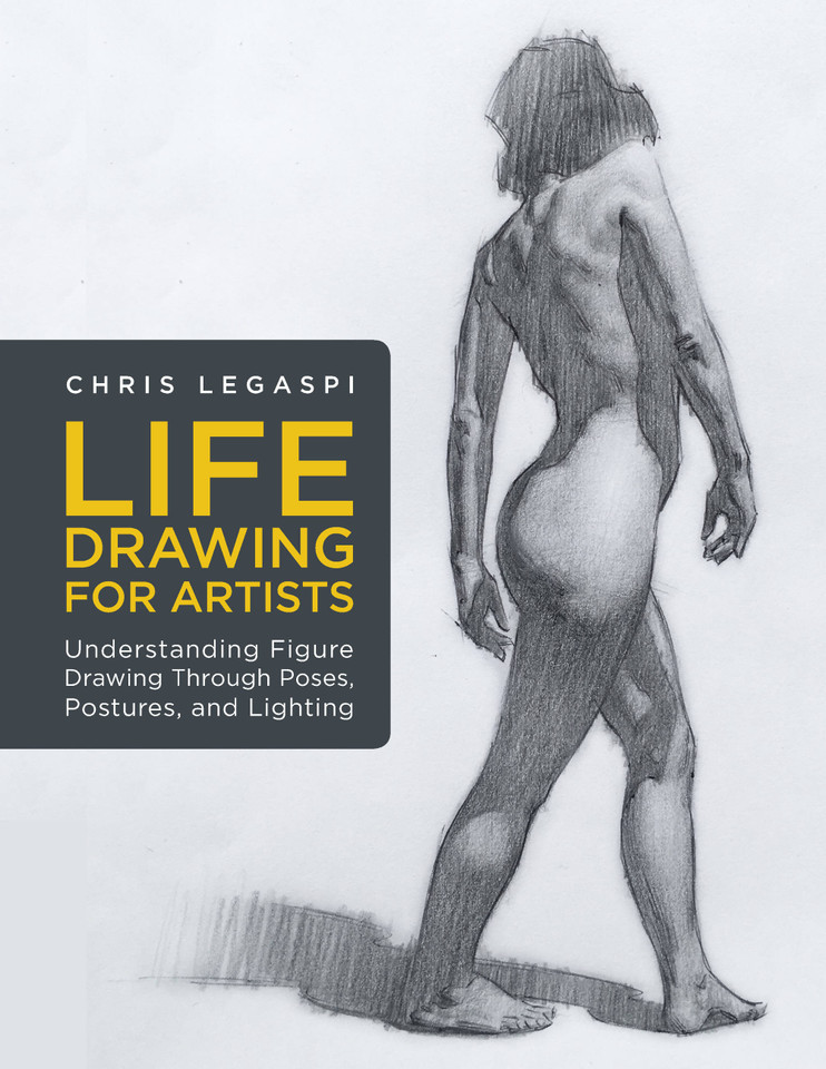 Life Drawing for Artists: Understanding Figure Drawing Through Poses, Postures, and Lighting (For Artists) book cover by Chris Legaspi