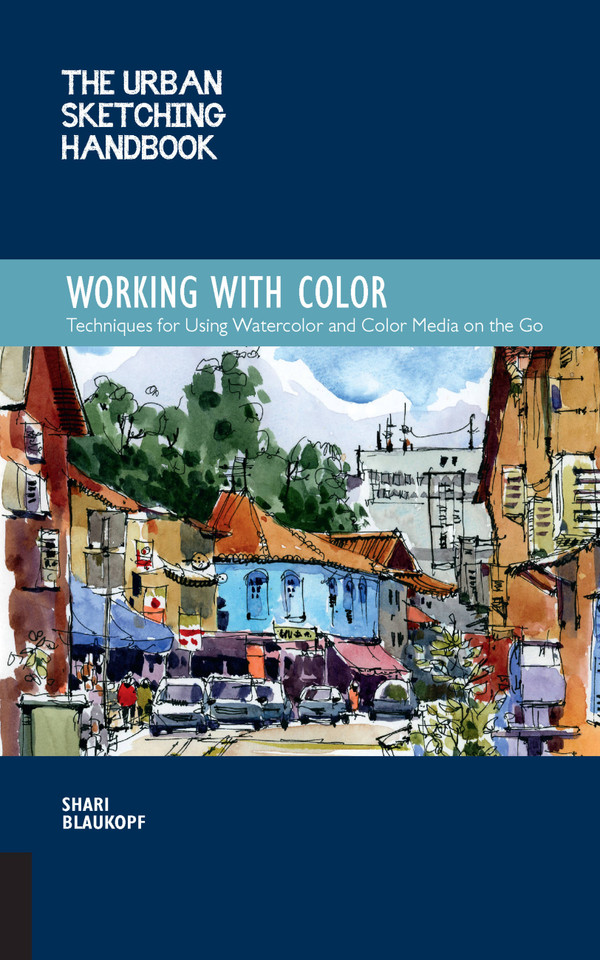The Urban Sketching Handbook Working with Color: Techniques for Using Watercolor and Color Media on the Go (Urban Sketching Handbooks) book cover by Shari Blaukopf
