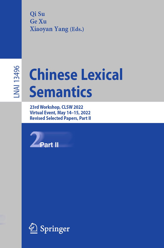 Chinese Lexical Semantics: 23rd Workshop, CLSW 2022, Virtual Event, May 14–15, 2022, Revised Selected Papers, Part II (Lecture Notes in Computer Science #13496) book cover by 